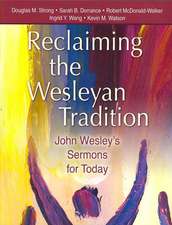 Reclaiming Our Wesleyan Tradition: John Wesley's Sermons for Today