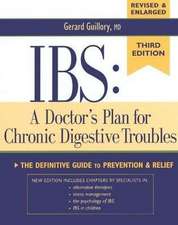 IBS: A Doctor's Plan for Chronic Digestive Troubles: The Definitive Guide to Prevention and Relief