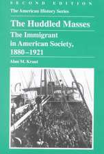 The Huddled Masses: The Immigrant in American Society, 1880 - 1921