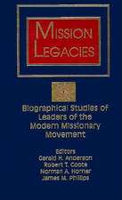 Mission Legacies: Biographical Studies of Leaders of the Modern Missionary Movement