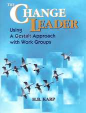 The Change Leader – Using A Gestalt Approach with Work Groups