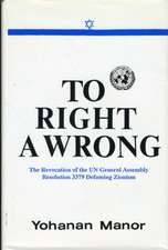 To Right a Wrong: The Revocation of the UN General Assembly Resolution 3379 Defaming Zionism