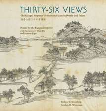 Thirty–Six Views – The Kangxi Emperor′s Mountain Estate in Poetry and Prints