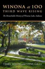 Winona at 100: The Remarkable History of Winona Lake, Indiana