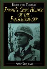 Knights of the Wehrmacht: Knight's Cross Holders of the Fallschirmjger