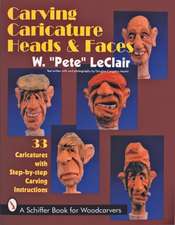 Carving Caricature Heads & Faces 33 Caricatures with Step-By-Step Carving Instructions