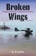 Broken Wings: Tragedy and Disaster in Alaska Civil Aviation