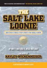 The Salt Lake Loonie: & Other Stories Every Fan Should Know