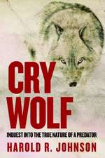 Cry Wolf: Inquest into the True Nature of a Predator