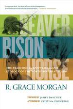 Beaver, Bison, Horse: The Traditional Knowledge and Ecology of the Northern Great Plains