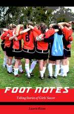 Foot Notes: Telling Stories of Girls Soccer