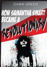 How Samantha Smart Became a Revolutionary