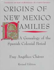 Origins of New Mexico Families: A Genealogy of the Spanish Colonial Period