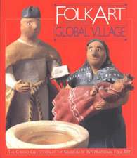 Folk Art from the Global Village: The Girard Collection at the Museum of International Folk Art