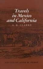 Travels in Mexico and California