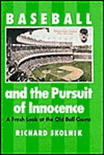 Baseball and the Pursuit of Innocence: A Fresh Look at the Old Ball Game