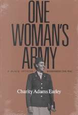 One Woman's Army: A Black Officer Remembers the Wac