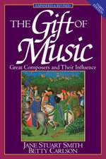 The Gift of Music – Great Composers and Their Influence (Expanded and Revised, 3rd Edition)