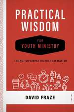 Practical Wisdom for Youth Ministry