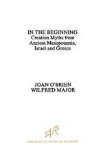 In the Beginning: Creation Myths from Ancient Mesopotamia, Israel and Greece