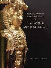 French Furniture and Gilt Bronzes: Baroque and Regence, Catalogue of the J. Paul Getty Museum Collection