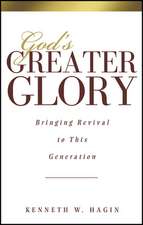 God's Greater Glory: Bringing Revival to This Generation