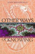 Other Ways of Knowing: Recharting Our Future with Ageless Wisdom