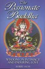 The Passionate Buddha: Freeing the Mind, Focusing Chi, and Mastering the Self