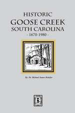 Historic Goose Creek, South Carolina, 1670-1980