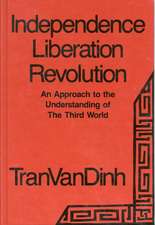 Independence, Liberation, Revolution: An Approach to the Understanding of the Third World