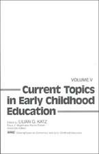 Current Topics in Early Childhood Education, Volume 5