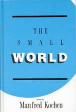 The Small World: A Volume of Recent Research Advances Commemorating Ithiel de Sola Pool, Stanley Milgram, Theodore Newcomb