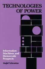 Technologies of Power: Information Machines and Democratic Prospects