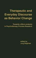 Therapeutic and Everyday Discourse as Behavior Change: Towards a Micro-analysis in Psychotherapy Process Research