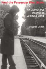 And the Passenger Was Death: The Drama and Trauma of Losing a Child