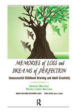 Memories of Loss and Dreams of Perfection: Unsuccessful Childhood Grieving and Adult Creativity