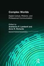 Complex Worlds: Digital Culture, Rhetoric and Professional Communication