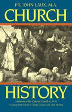 Church History: A Complete History of the Catholic Church to the Present Day