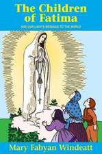 The Children of Fatima: And Our Lady\'s Message to the World