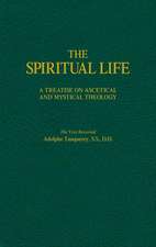 The Spiritual Life: A Treatise on Ascetical and Mystical Theology