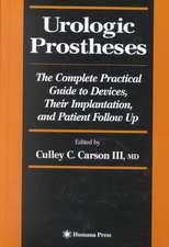 Urologic Prostheses: The Complete Practical Guide to Devices, Their Implantation, and Patient Follow Up