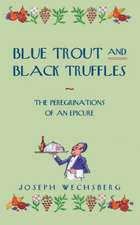 Blue Trout and Black Truffles: The Perigrinations of an Epicure