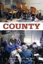 County: Life, Death, and Politics at Chicago's Public Hospital