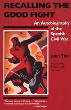 Recalling the Good Fight: An Autobiography of the Spanish Civil War