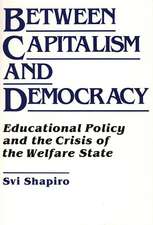 Between Capitalism and Democracy: Educational Policy and the Crisis of the Welfare State