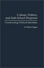 Culture, Politics, and Irish School Dropouts: Constructing Political Identities