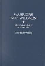 Warriors and Wildmen: Men, Masculinity, and Gender