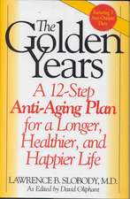 The Golden Years: A 12-Step Anti-Aging Plan for a Longer, Healthier, and Happier Life