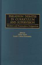 Paradigm Debates in Curriculum and Supervision: Modern and Postmodern Perspectives