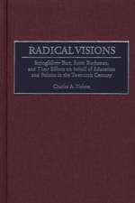 Radical Visions: Stringfellow Barr, Scott Buchanan, and Their Efforts on behalf of Education and Politics in the Twentieth Century